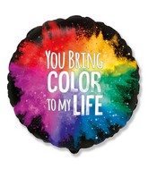18" You Bring Color to My Life Foil Balloon