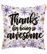 18" Thanks For Being So Awesome Clearview Foil Balloons