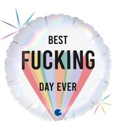 18" Best Fucking Day Ever Foil Balloon
